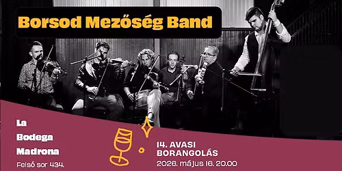 Borsod Mez\u0151s\u00e9g Band - La Bodega Madrona, Borangol\u00e1s 2026