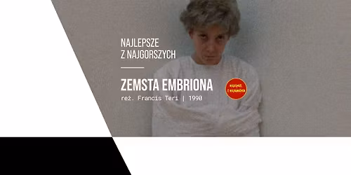 NAJLEPSZE Z NAJGORSZYCH | ZEMSTA EMBRIONA | re\u017c. Francis Teri | 1990