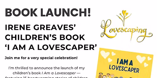 Irene Greaves' Children's Book 'I am a Lovescaper' Launch!