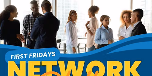 First Fridays: Network & Chill - Fall Series