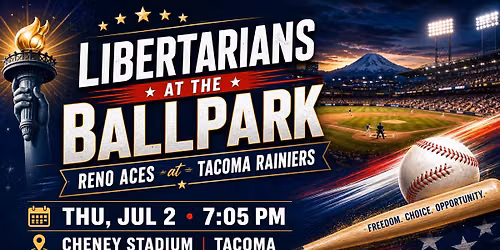 Libertarians at the Ballpark - Tacoma