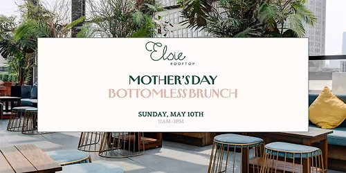 Mother's Day Bottomless Brunch at Elsie Rooftop