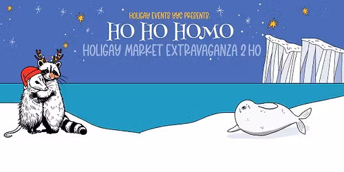 HO HO HOMO Holigay Market Extravaganza 2.HO