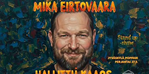 Mika Eirtovaara: HALLITTU KAAOS - Suomen j\u00e4rjett\u00f6min stand up -show \/ Jyv\u00e4skyl\u00e4