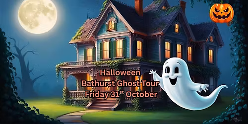Halloween Bathurst Ghost Tour 8:00 pm