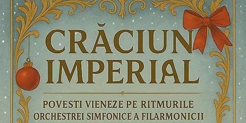 Craciun imperial \u2013 Povesti vieneze pe ritmuri simfonice