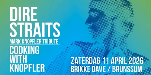 Cooking  With Knopfler - A Tribute to DIRE STRAITS & Mark Knopfler + support