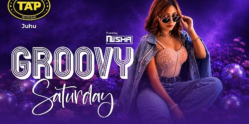 Groovy Saturday ft. DJ Nusha at TAP Juhu