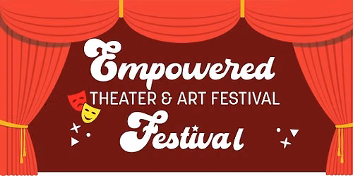 Empowered Theatre and Arts Festival