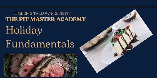 Timber & Tallow Presents The Pit Master Academy: Holiday Funamentals