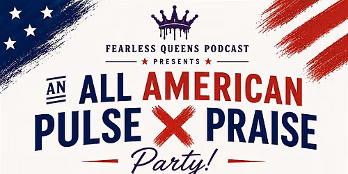 All American Pulse X Praise Party \u2013 Bring a Friend Edition