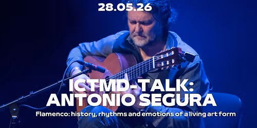 ICTMD Talk | Antonio Segura - flamenco history, rhythms and emotions of a living art form