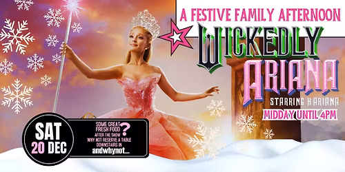 A FAMILY AFTERNOON with WICKEDLY ARIANA Starring Hariana \/\/ SATURDAY 20TH DECEMBER