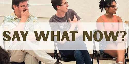 Rocket Improv presents: Say What Now?