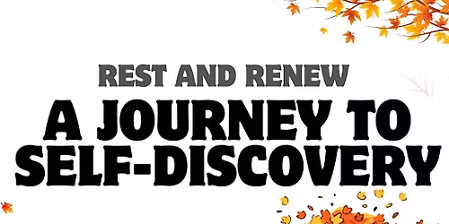 Rest and Renew: A Journey to Self-Discovery