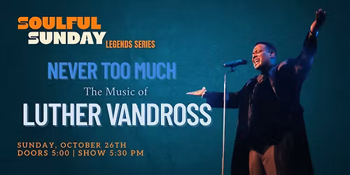 Soulful Sunday: "Never Too Much" The Music of Luther Vandross
