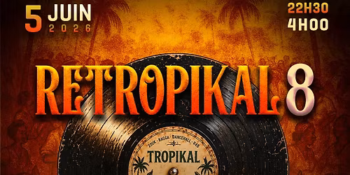 R\u00c9TROPIKAL 8 - avec Dj Gil
