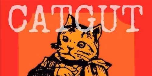 Catgut at Tall Trellis BRING YOUR COSTUMES!