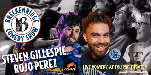 Breckenridge Comedy Show - Steven Gillespie & Rojo Perez - July 4, 2026 - The Eclipse Theater