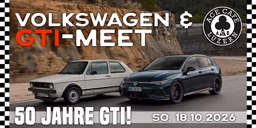 \u2663\ufe0f VW & 50 JAHRE GTI-MEET im ACE CAFE LUZERN \u2663\ufe0f