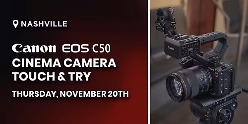 Canon C50 Cinema Camera Touch & Try | Nashville, TN