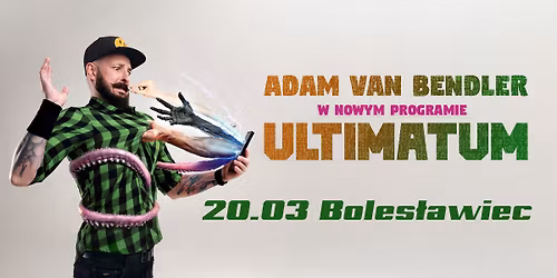 Boles\u0142awiec II Stand-up Adam Van Bendler w nowym programie "Ultimatum"