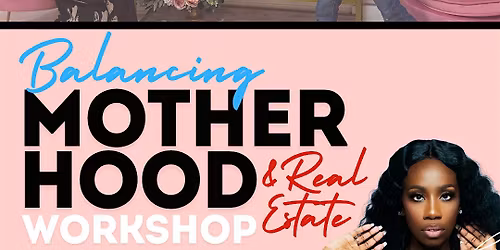 Motherhood & Real Estate Workshop + Leadership Vision Board Planning