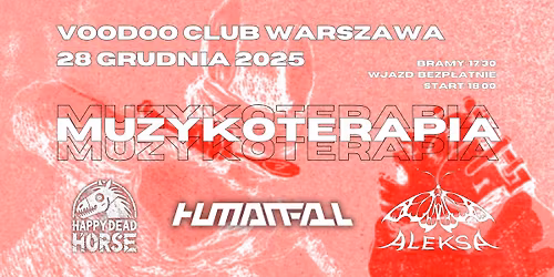 MUZYKOTERAPIA | Humanfall + Happy Dead Horse + Aleksa | 28.12.2025 WARSZAWA | VooDoo Club |