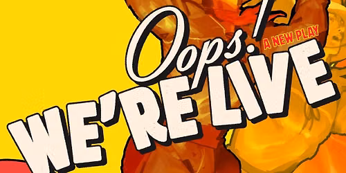 Oops! We\u2019re Live