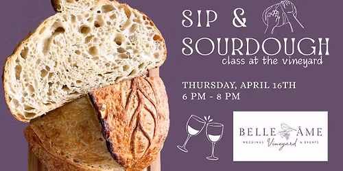 Sip & Sourdough Class - @Belle Ame Vineyard - River Falls, WI