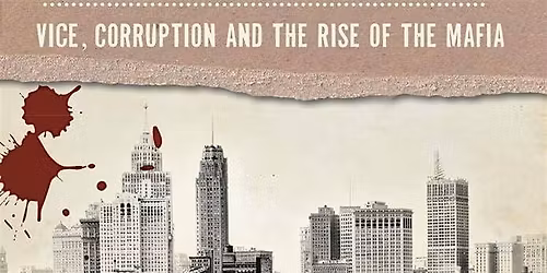 Author\/Book Discussion: Early Organized Crime in Detroit