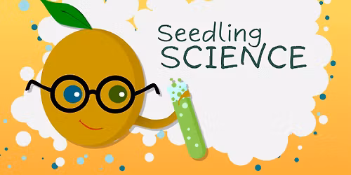 Seedling Science @ Main Library