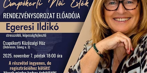 XI. Csap\u00f3kerti N\u0151 Est - Egeresi Ildik\u00f3 \u201eEr\u0151 \u00e9s Hatalom \u2013 Biztons\u00e1g, bizalom, energi\u00e1k
