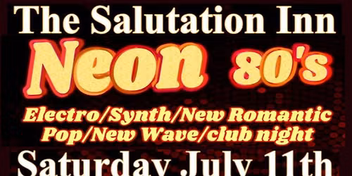 Neon 80s Club Night, 11th July, Nottingham, Salutation