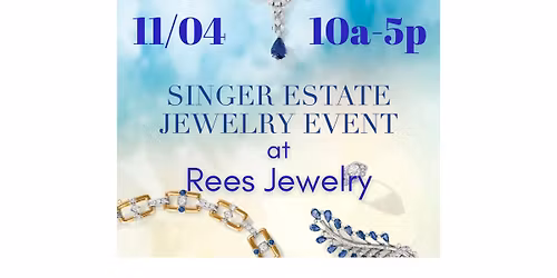 Singer Estate Jewelry Event at Rees Jewelry