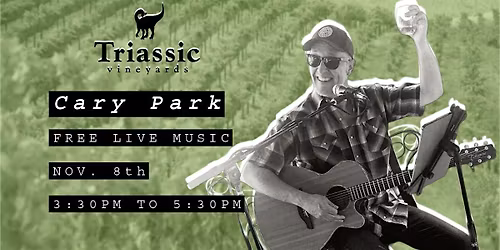 Triassic Vineyards Presents: Cary Park