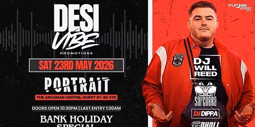 DESI VIBE - BANK HOLIDAY SPECIAL - SAJ COBRA, DJ WILL REED, DJ DIPPA &amp; DHOLI BAINZ LIVE