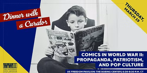 Dinner with a Curator: \u201cComics in World War II: Propaganda, Patriotism, and Pop Culture\u201d