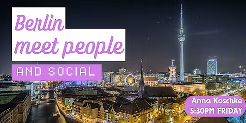 Berlin Meet People Social + Language Exchange - Make New Friends! \u2728