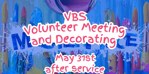 VBS Volunteer Meeting and Decorating
