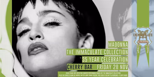 Madonna The Immaculate Collection  \u2013 Cherry Bar, FRI NOV 28th