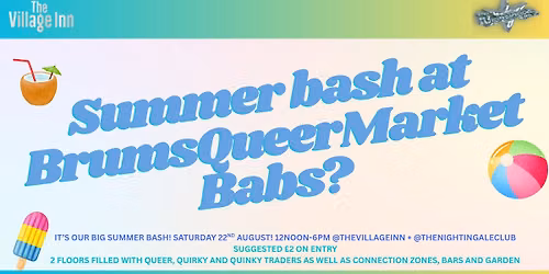 - BRUMS QUEER MARKET- AUGUST 22ND, BIG SUMMER BASH!