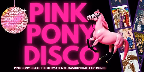 PINK PONY DISCO: The Ultimate NYE Mashup Drag Experience