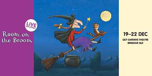 Room on the Broom \u2013 Live in Brisbane!