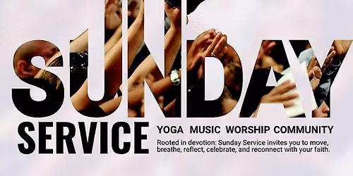 Sunday Service: Yoga + Music + Worship + Community