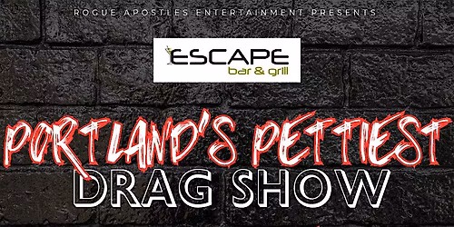 Portland's Pettiest Drag Show At Escape Bar & Grill
