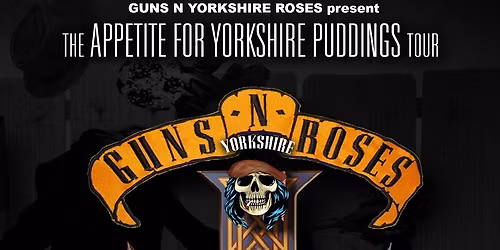 Guns N Yorkshire Roses - \u201cAppetite for Yorkshire Puddings\u201d