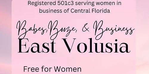Babes, Booze, & Business East Volusia April Meet Up