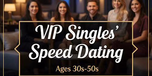 VIP Singles' Speed Dating event | Ages 30s-50s | Dec 27, 5 pm | San Jose