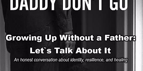 Growing Up Without A Father: Let's Talk About It